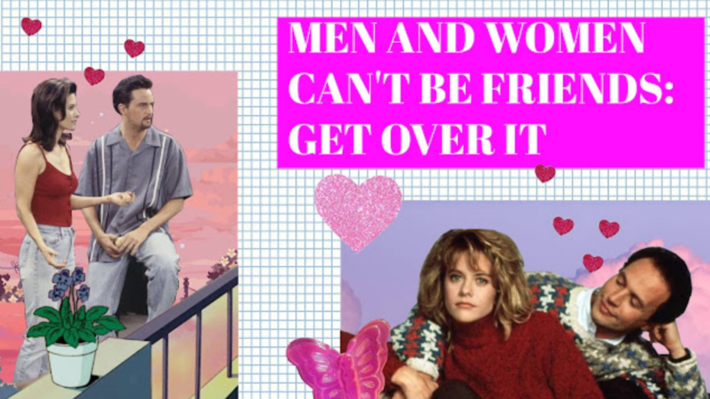 Men And Women Can’t Be Friends (And If You Disagree You’re Deluded)